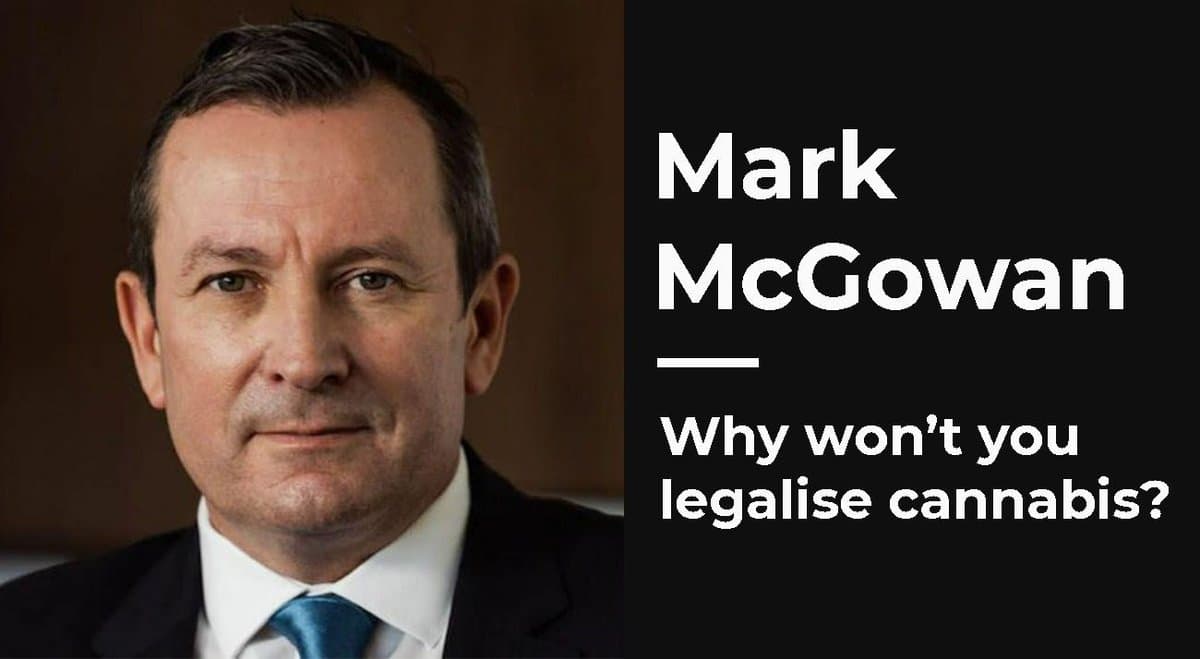 Mark McGowan: Why won't you legalise cannabis?